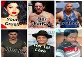 Your Crush Her Father Her Brother ELU SDU IR ELVI БУНer 1st LVISDuri Her Ex VOU Love