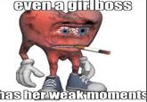 even agirlboss has her weak moments