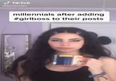 S TikTok @lexi.borden millennials after adding #girlboss to their posts