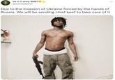 da U.S army WW3 @sweatyballsfr Due to the invasion of Ukraine forced by the hands of Russia, We will be sending chief keef to take care of it