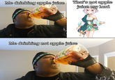 That's not apple juice my lord Me drinking apple juice Me drinking not apple juice