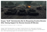 Sergey "SerB" Burkatovskiy Out As Wargaming Creative Director After Voicing Support For Russian Invasion Of Ukraine & Ryan Pearson O February 27, 2022 O Video Games Sergey "SerB" Burkatovskiy is no longer Creative Director for video game developer Wargaming - best known for their free-to-play World of Tanks, Warplanes, and Warships ti- tles - after expressing support for the Russian invasion of Ukraine.