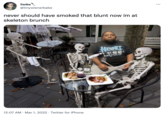 Sasha @tinywienerbabe ... never should have smoked that blunt now im at skeleton brunch AVA MAVA HEURT GHOST 12:07 AM · Mar 1, 2022 · Twitter for iPhone
