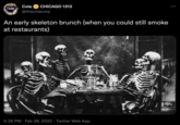 Cola O CHICAGO 1312 @thecolacorp Cola An early skeleton brunch (when you could still smoke at restaurants) 5:36 PM · Feb 28, 2022 · Twitter Web App