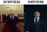 OUT WITH THE OLD IN WITH THE NEW