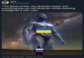 Brock @BrockObama2016 “The Ghost of Kyiv, the Ukrainian reaper, and everything else you call Ukrainian morale-boosting propaganda is real, cope 66 7:57 PM · Feb 26, 2022 · Twitter for iPhone
