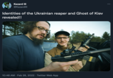 Kezard III @Kezardlll Identities of the Ukrainian reaper and Ghost of Kiev revealed!! 10:48 AM · Feb 26, 2022 · Twitter Web App