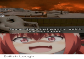 Some chairs just want to watch the world burn. u/Digigu2 Evilish Laugh
