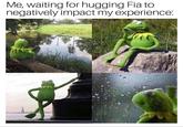 Me, waiting for hugging Fia to negatively impact my experience: