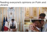 Reading everyone's opinions on Putin and Ukraine ade with mematic