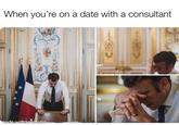 When you're on a date with a consultant made with mematic