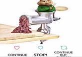 STOP! CONTINUE BUT CONTINUE
