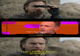 33 "I54 That's f------ obi-wan kenobi That's f------ Ewan Mcgregor