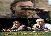 eborys_innit "THAT'S F------ OB-WAN KENOBI!"