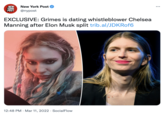 Grimes dating Chelsea Manning New York Post NEW YORK POST ... @nypost EXCLUSIVE: Grimes is dating whistleblower Chelsea Manning after Elon Musk split trib.al/JDKRof6 12:48 PM · Mar 11, 2022 · SocialFlow