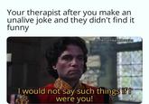 Your therapist after you make an unalive joke and they didn't find it funny @mentalhealthfunnies I would not say such things if I were you!
