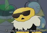 Today is Friday in Bugaria.