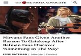 The BETOOTA ADVOCATE Nirvana Fans Given Another Reason To Gatekeep After Batman Fans Discover 'Something In The Way' EFFIE BATEMAN | Lifestyle | Contact II