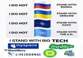 STAND WITH RUSSIA IDO NOT I DO NOT STAND WITH UKRAINE I DO NOT STAND WITH NATO I DO NOT STAND WITH THE U.N. I STAND WITH BIG TECH myspace friendster : BlackBerry LIVEJOURNAL" TM msn Messenger