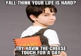 YALL THINK YOUR LIFE IS HARD? TRY HAVIN THE CHEESE TOUCH FOR A DAY DIARY
