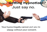 Getting hypnotized? Just say no. ©OBAID Your Rapidash legally cannot put you to sleep without your consent.