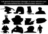 «A good character design is one which can be identified by its silhouette alone.» ALI