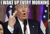 I WAKE UP EVERY MORNING