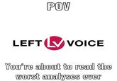 POV LEFT (VVOICE You're about to read the worst analyses ever