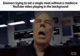 Zoomers trying to eat a single meal without a mediocre YouTube video playing in the background aMC