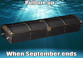 Pull me up When September ends