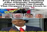 Four Florida Men Arrested After Allegedly Installing Devices Inside Gas Pumps That Dropped Prices Down to Pennies W thanol Free Regular Gasoline SPIRITUALWORD 89 87 89 PRESE RES Modern problems require modern solutions
