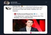 amanda @paulduneo Casey KC + @LeanandCui... · 12h He ain't even in costume and look like someone that tell hella riddles for no reason THIe Hollywood Reporter O @. · 16h 'The Batman' casts Paul Dano as The Riddler thr.cm/6UWDSS O 49 277,503 38.1K