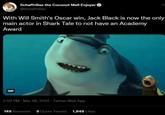 Schaffrillas the Coconut Mall Enjoyer O @Schaffrillas With Will Smith's Oscar win, Jack Black is now the only main actor in Shark Tale to not have an Academy Award GIF 2:50 PM - Mar 28, 2022 - Twitter Web App 149 Retweets 9 Quote Tweets 1,848 Likes
