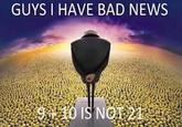 GUYS I HAVE BAD NEWS 910 IS NOT 21