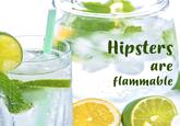 Hipsters dre flammable