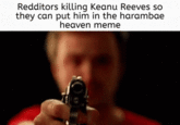 Redditors killing Keanu Reeves so they can put him in the harambae heaven meme