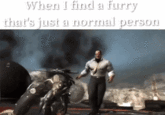 The rare breed When I find a furry that's just a normal person