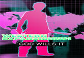 %3D %3D WESTER EXPARSCNISM GOD WILLS IT