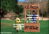 sharing chicken nuggets | /r/wholesomememes ICE FRESH Me when I made chicken nuggets for my little brother my little brother sharing the rest with me Lemonade made with mematic