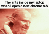 The ants inside my laptop when I open a new chrome tab