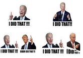 I DID THAT ! I DID THAT! I DID THAT ! BIDEN DID THAT ! I DID THAT ! IDIDTHATm