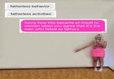 fatherless behavior fatherless activities funny how this became an insult to women when you agree that it's the men who failed as fathers