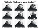 Which Rick are you today? @Fashion_wankers 1. Happy 2. Proud 3. Excited 4. Disappointed 5. Angry 6. Broken 7. Overwhelmed 8. Confused 9. Rick Owens