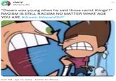 RACISM IS STILL RACISM NO MATTER WHAT AGE YOU ARE cherry! @Cherry_90 ... "Dream was young when he said those racist things!!" RACISM IS STILL RACISM NO MATTER WHAT AGE YOU ARE #dream #dreamOUT 6:37 PM · Apr 13, 2022 · Twitter for iPhone