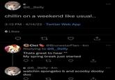с @6_9silly chillin on a weekend like usual.. 3:13 PM 4/14/22 · Twitter Web App 6 Likes Cici @BrunestarFlan 4m Replying to @6_9silly Thats great to hear ^* My spring break just started c @6_9silly 4m watchin spongebo b and scooby dooby doo
