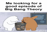 Me looking for a good episode of Big Bang Theory KAPWING