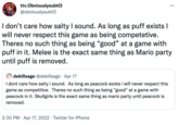 ttv.Obviouslysubtl3 @obviouslysubtl|3 ... I don't care how salty I sound. As long as puff exists I will never respect this game as being competetive. Theres no such thing as being "good" at a game with puff in it. Melee is the exact same thing as Mario party until puff is removed. dekillsage @dekillsage · Apr 17 I dont care how salty i sound. As long as peacock exists i will never respect this game as competitive. Theres no such thing as being "good" at a game with peacock in it. Skullgirls is the exact same thing as mario party until peacock is removed. 2:30 PM · Apr 17, 2022 · Twitter for iPhone