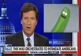 ER CARLS VNEWS 7:12 CT FOX THIS WAS ORCHESTRATED TO INTIMIDATE AMERICANS III TUCKER CARLSON TONIGHT-
