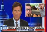 PLAN ER CARLS FOX THIS WAS ORCHESTRATED TO INTIMIDATE AMERICANS III TUCKER CARLSON TONIGHT- NEWS 7:12 CT FROM MADE