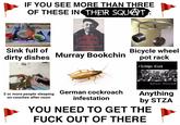 IF YOU SEE MORE THAN THREE OF THESE IN THEIR SQUOT SOCIAL ANARCHISM OR LIFESTYLE ANARCHISM AN UNBRIDGLABLE CHASM Sink full of IMuray Bicycle wheel Boakehin dirty dishes Murray Bookchin pot rack *Leflöher Crack lMediocre Generica German cockroach Anything by STZA 2 or more people sleeping on couches after noon infestation YOU NEED TO GET THE F--- OUT OF THERE